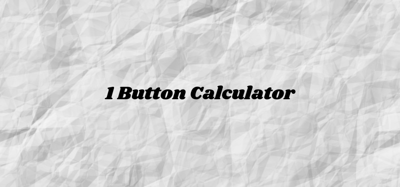 1 button calculator